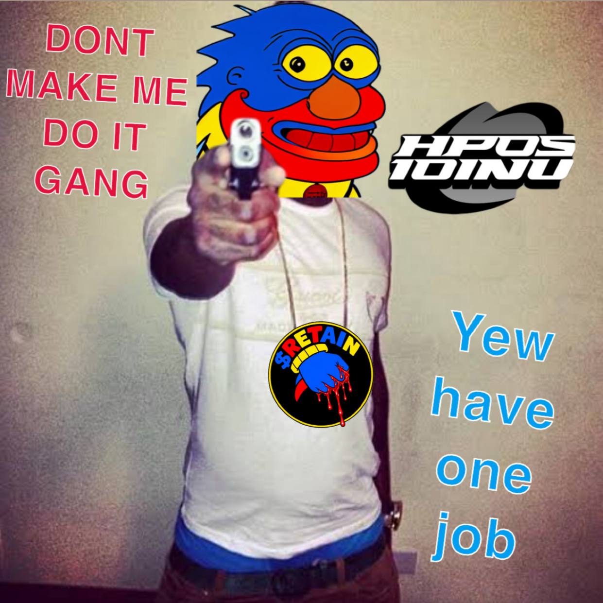 Blue Sproto head edited onto a figure pointing a prop gun, with $RETAIN and HPOS10I references